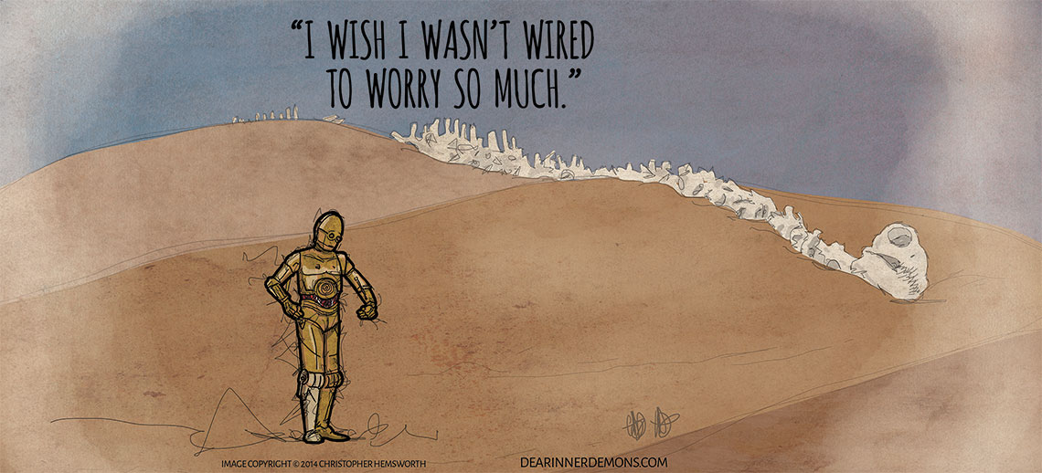 I wish I wasn't wired to worry so much.