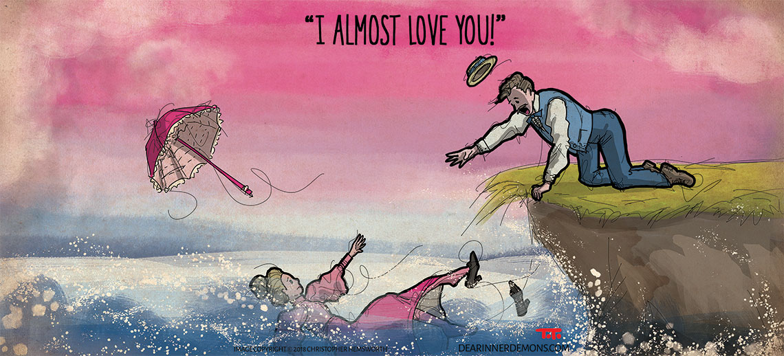 I almost love you!