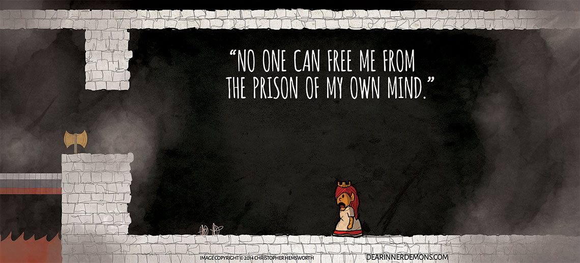 No one can save me from the prison of my own mind.